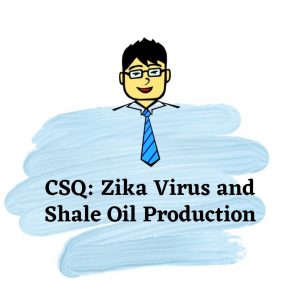CSQ: Zika Virus And Shale Oil Production | Economics Tuition Online