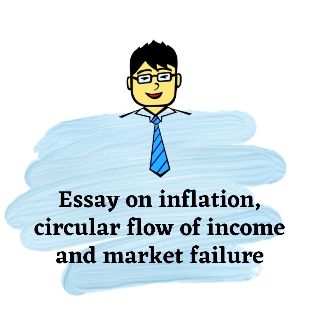 Essays On Inflation, Unemployment, Market Failure And Circular Flow Of Income | Economics Tuition Online